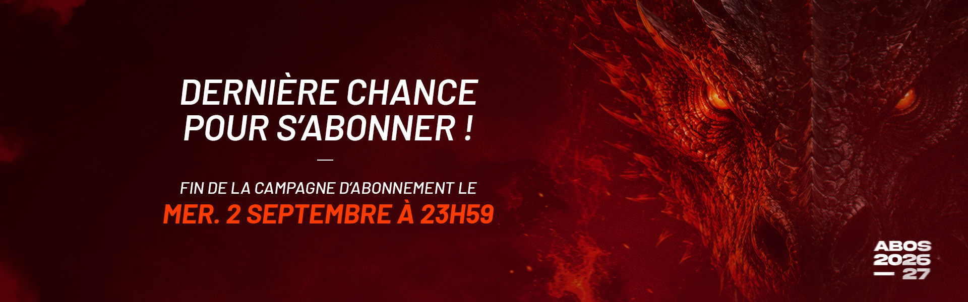 DERNIÈRE CHANCE POUR S'ABONNER !