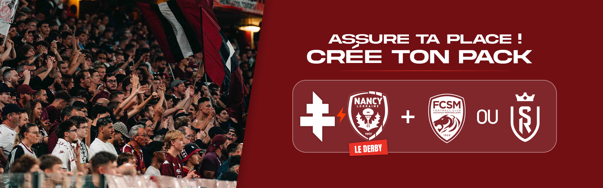 Crée ton Pack : Nancy + Sochaux ou Reims